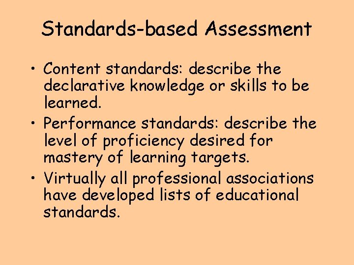 Standards-based Assessment • Content standards: describe the declarative knowledge or skills to be learned.