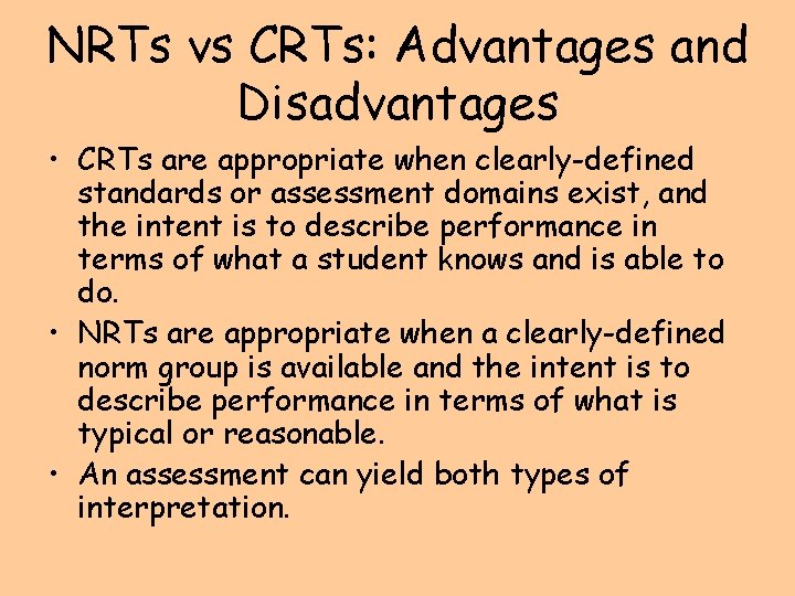 NRTs vs CRTs: Advantages and Disadvantages • CRTs are appropriate when clearly-defined standards or