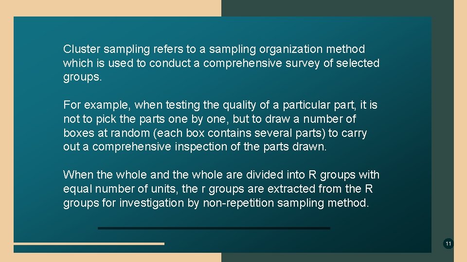 Cluster sampling refers to a sampling organization method which is used to conduct a