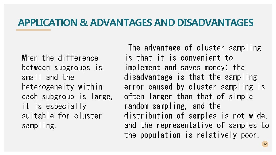 APPLICATION & ADVANTAGES AND DISADVANTAGES When the difference between subgroups is small and the