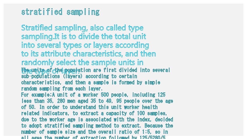 stratified sampling The units of the population are first divided into several sub-populations (layers)