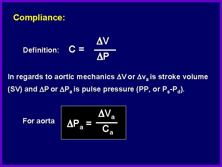 Compliance: Definition: C= DV DP In regards to aortic mechanics DV or Dva is Compliance: Definition: C= DV DP In regards to aortic mechanics DV or Dva is