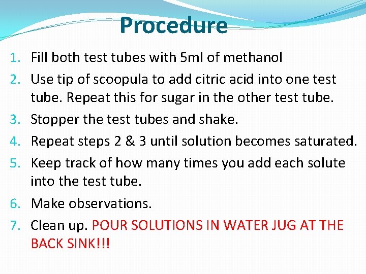 Procedure 1. Fill both test tubes with 5 ml of methanol 2. Use tip