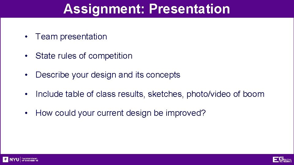 Assignment: Presentation • Team presentation • State rules of competition • Describe your design