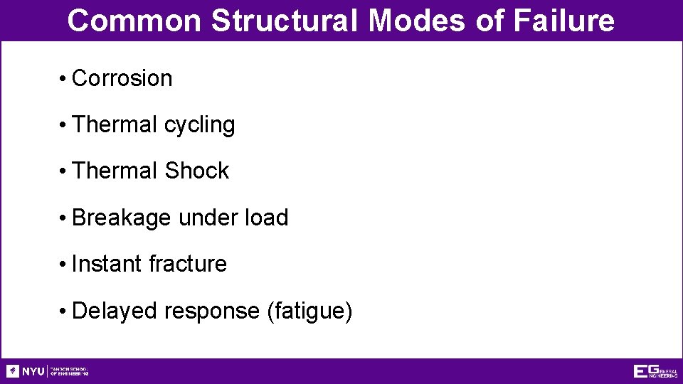 Common Structural Modes of Failure • Corrosion • Thermal cycling • Thermal Shock •