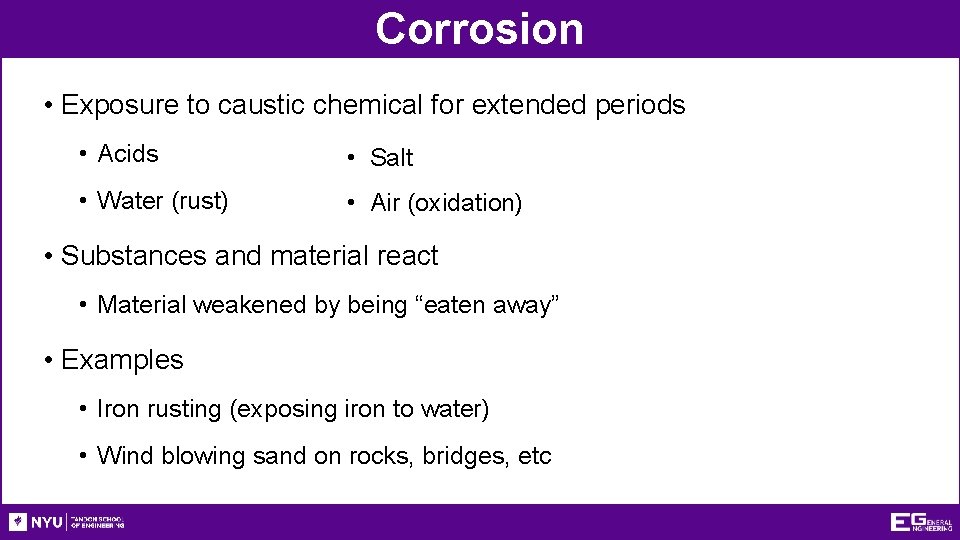 Corrosion • Exposure to caustic chemical for extended periods • Acids • Salt •