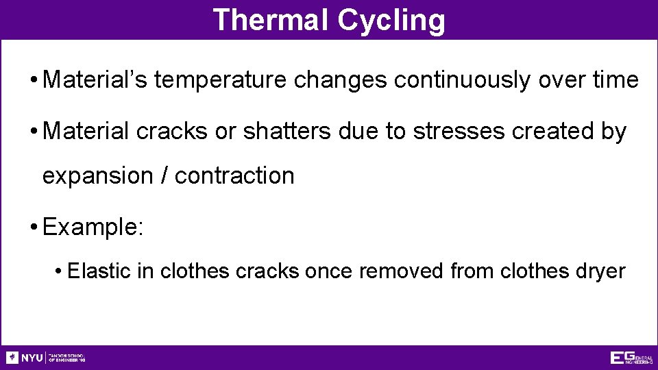 Thermal Cycling • Material’s temperature changes continuously over time • Material cracks or shatters