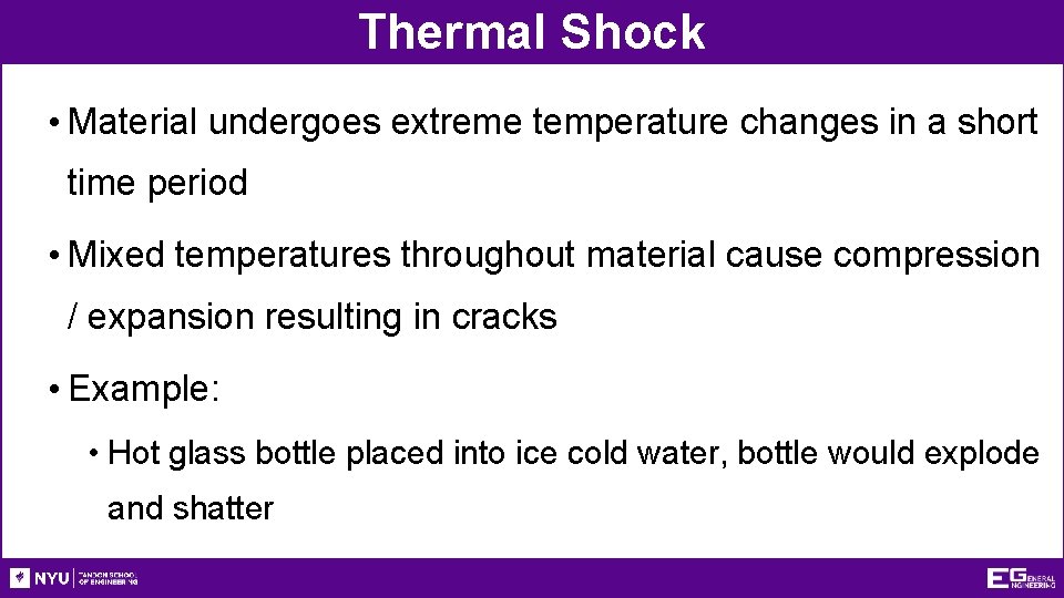 Thermal Shock • Material undergoes extreme temperature changes in a short time period •