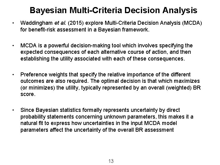 Bayesian Multi-Criteria Decision Analysis • Waddingham et al. (2015) explore Multi-Criteria Decision Analysis (MCDA)