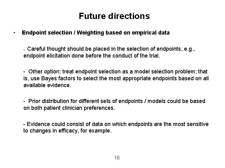 Future directions • Endpoint selection / Weighting based on empirical data Careful thought should