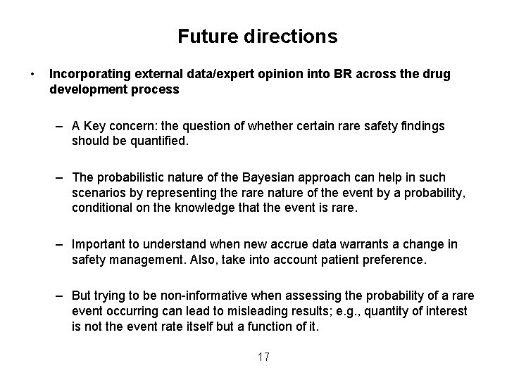 Future directions • Incorporating external data/expert opinion into BR across the drug development process