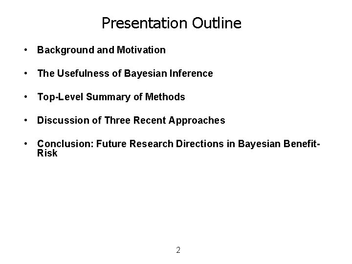Presentation Outline • Background and Motivation • The Usefulness of Bayesian Inference • Top-Level