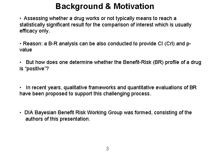 Background & Motivation • Assessing whether a drug works or not typically means to