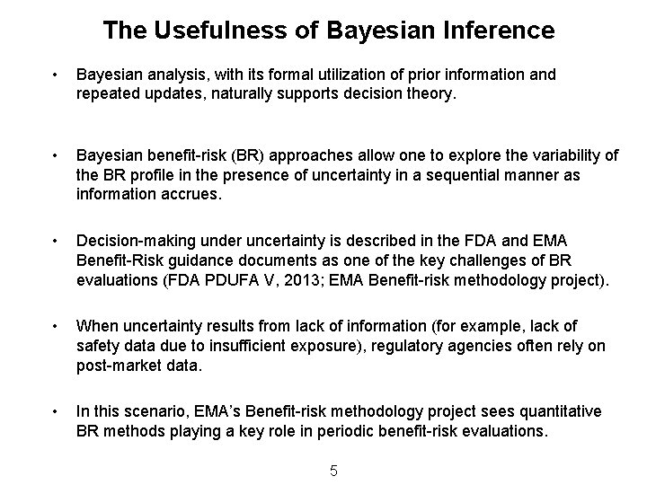 The Usefulness of Bayesian Inference • Bayesian analysis, with its formal utilization of prior
