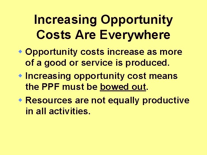 Increasing Opportunity Costs Are Everywhere w Opportunity costs increase as more of a good