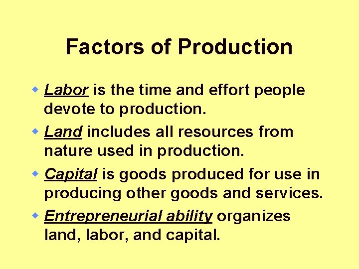 Factors of Production w Labor is the time and effort people devote to production.