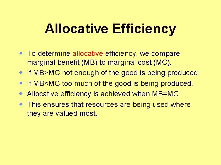 Allocative Efficiency w To determine allocative efficiency, we compare marginal benefit (MB) to marginal