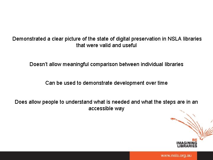 Demonstrated a clear picture of the state of digital preservation in NSLA libraries that