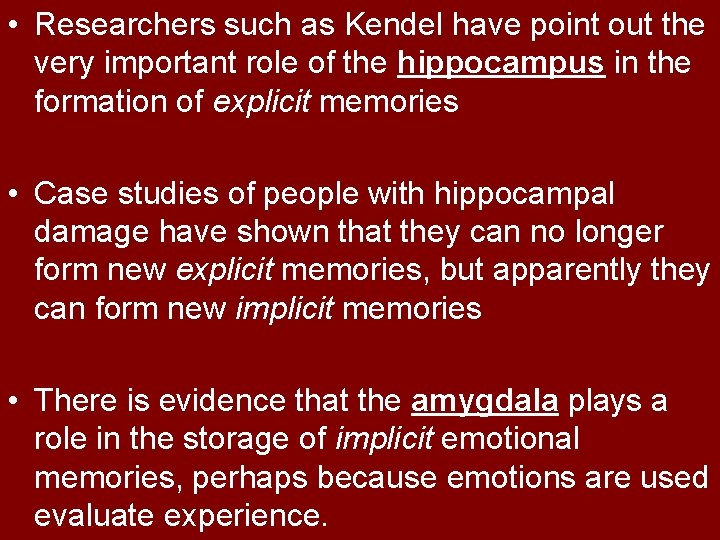  • Researchers such as Kendel have point out the very important role of