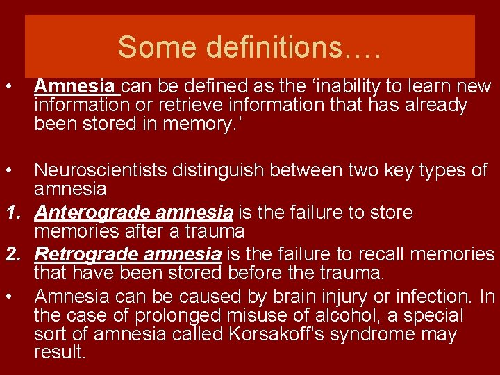 Some definitions…. • • Amnesia can be defined as the ‘inability to learn new