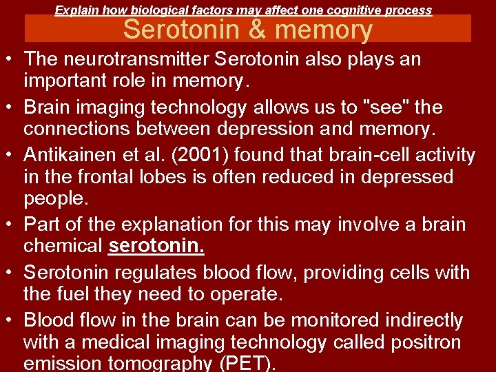 Explain how biological factors may affect one cognitive process Serotonin & memory • The
