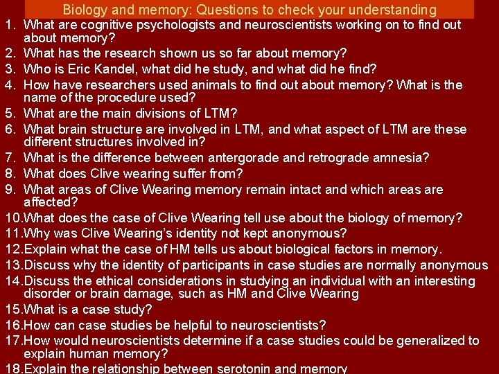 Biology and memory: Questions to check your understanding 1. What are cognitive psychologists and