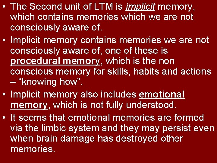  • The Second unit of LTM is implicit memory, which contains memories which