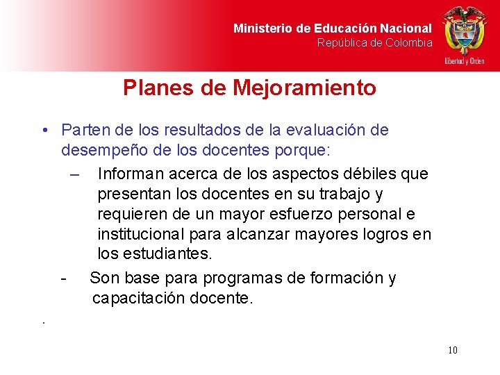 Ministerio de Educación Nacional República de Colombia Planes de Mejoramiento • Parten de los
