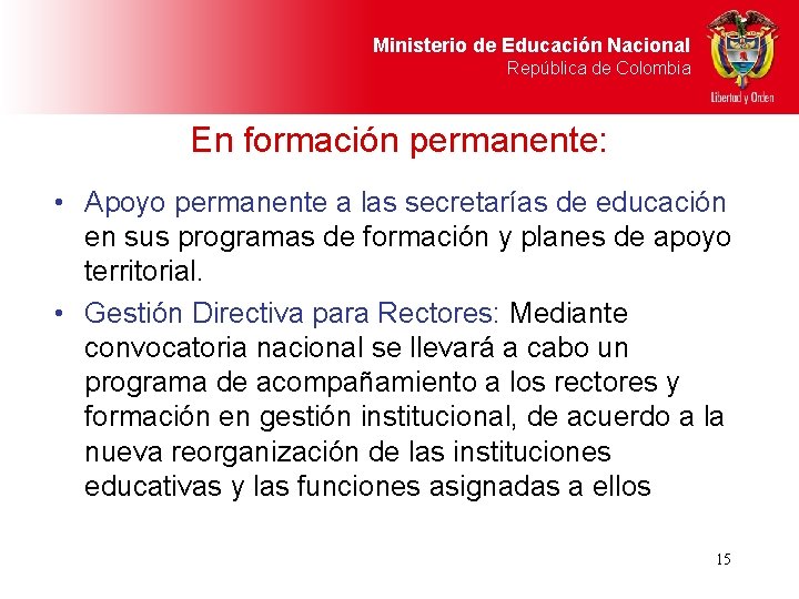 Ministerio de Educación Nacional República de Colombia En formación permanente: • Apoyo permanente a