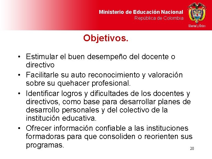 Ministerio de Educación Nacional República de Colombia Objetivos. • Estimular el buen desempeño del