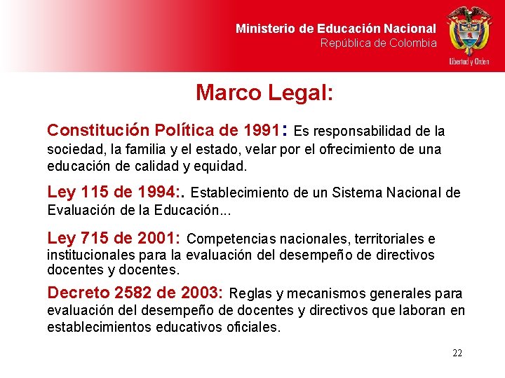 Ministerio de Educación Nacional República de Colombia Marco Legal: Constitución Política de 1991: Es