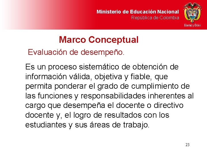 Ministerio de Educación Nacional República de Colombia Marco Conceptual Evaluación de desempeño. Es un