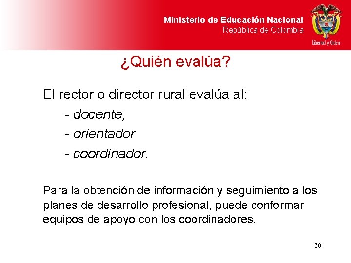 Ministerio de Educación Nacional República de Colombia ¿Quién evalúa? El rector o director rural