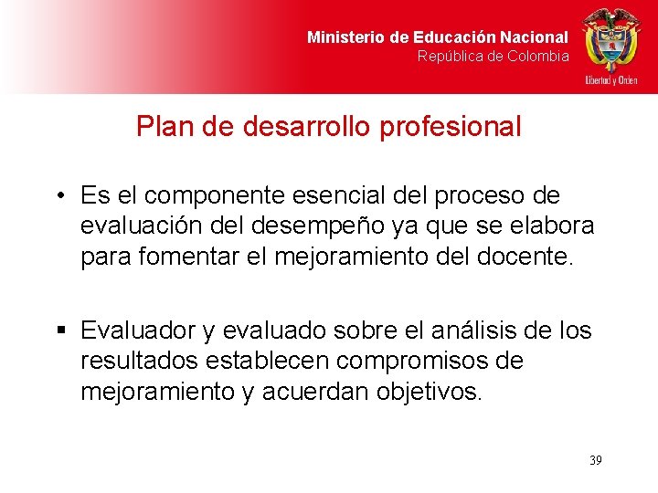 Ministerio de Educación Nacional República de Colombia Plan de desarrollo profesional • Es el