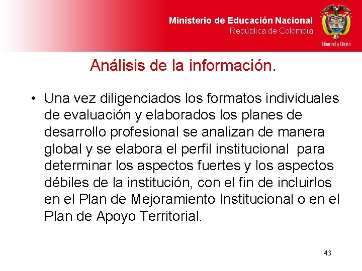 Ministerio de Educación Nacional República de Colombia Análisis de la información. • Una vez