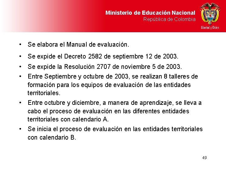 Ministerio de Educación Nacional República de Colombia • Se elabora el Manual de evaluación.