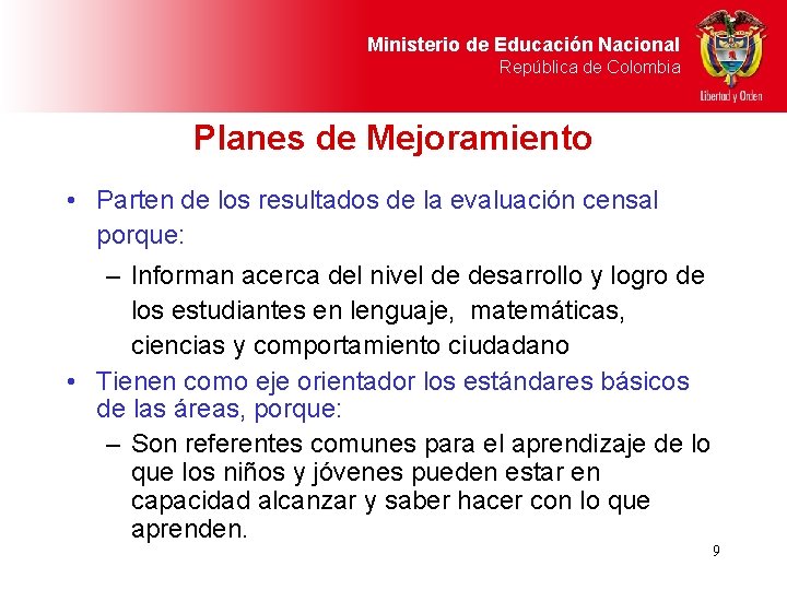 Ministerio de Educación Nacional República de Colombia Planes de Mejoramiento • Parten de los