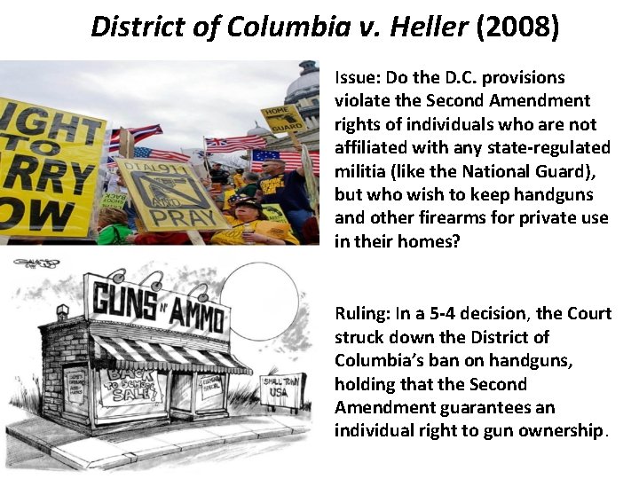 District of Columbia v. Heller (2008) Issue: Do the D. C. provisions violate the