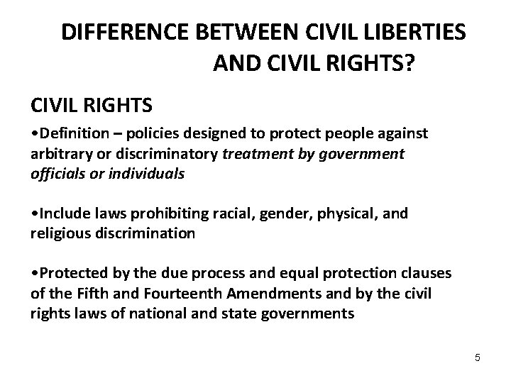 DIFFERENCE BETWEEN CIVIL LIBERTIES AND CIVIL RIGHTS? CIVIL RIGHTS • Definition – policies designed