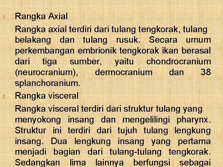 1. 2. Rangka Axial Rangka axial terdiri dari tulang tengkorak, tulang belakang dan tulang