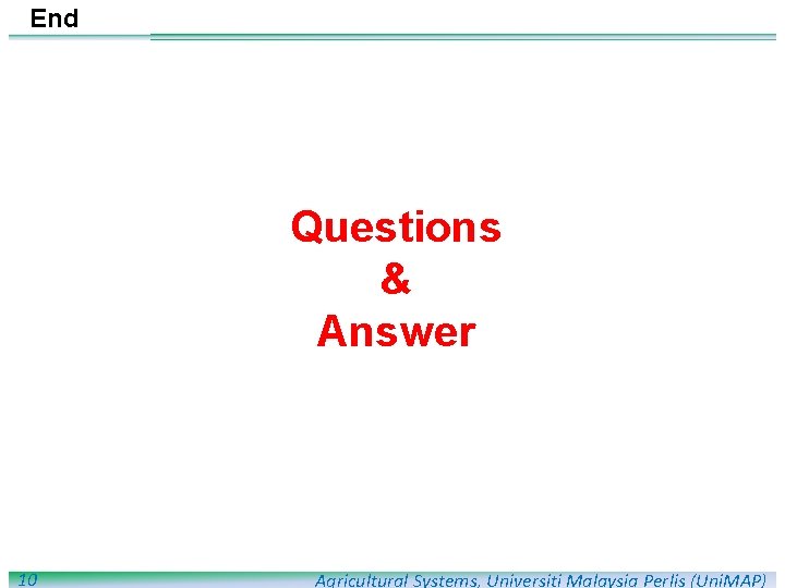End Questions & Answer 10 Agricultural Systems, Universiti Malaysia Perlis (Uni. MAP) 