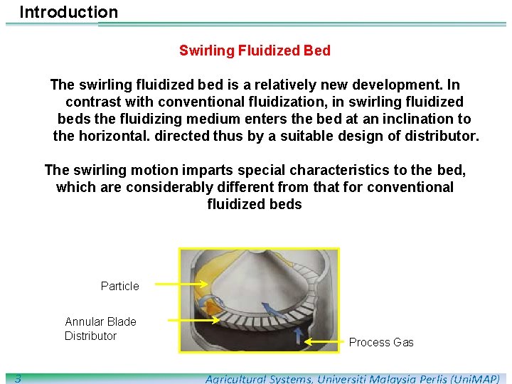 Introduction Swirling Fluidized Bed The swirling fluidized bed is a relatively new development. In