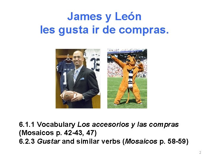 James y León les gusta ir de compras. 6. 1. 1 Vocabulary Los accesorios