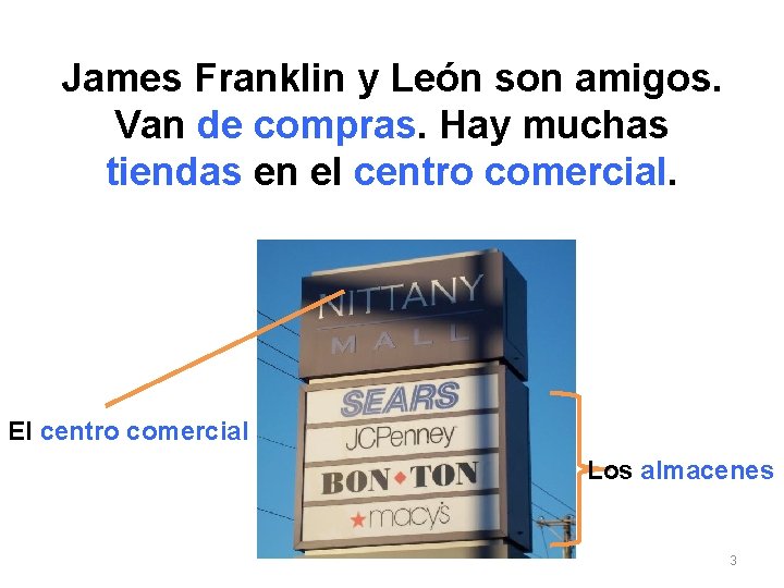 James Franklin y León son amigos. Van de compras. Hay muchas tiendas en el