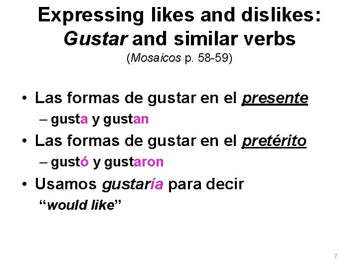 Expressing likes and dislikes: Gustar and similar verbs (Mosaicos p. 58 -59) • Las