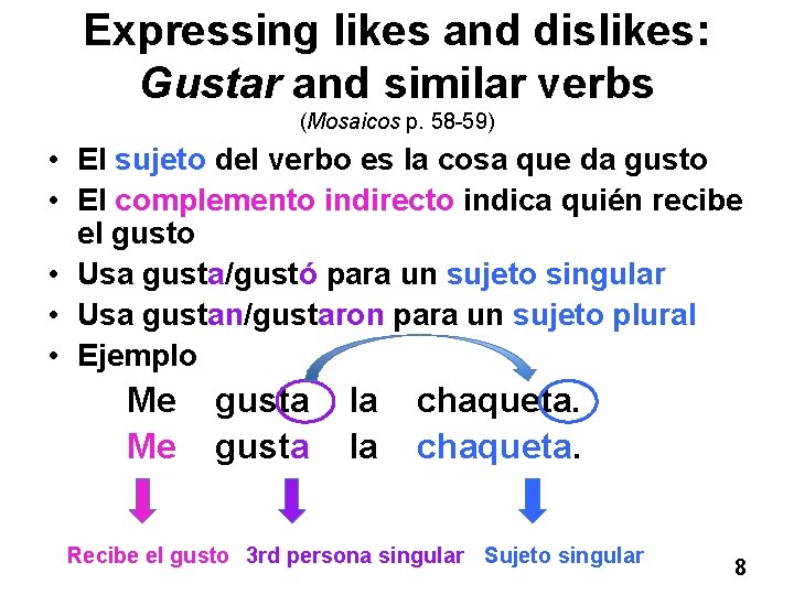 Expressing likes and dislikes: Gustar and similar verbs (Mosaicos p. 58 -59) • El