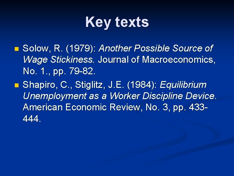 Key texts n n Solow, R. (1979): Another Possible Source of Wage Stickiness. Journal