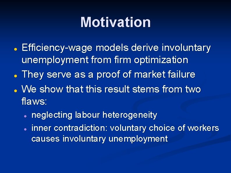 Motivation Efficiency-wage models derive involuntary unemployment from firm optimization They serve as a proof
