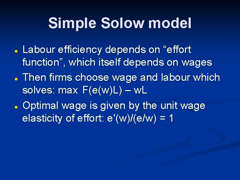 Simple Solow model Labour efficiency depends on “effort function”, which itself depends on wages