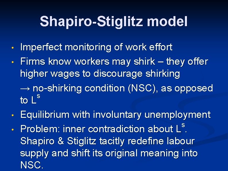 Shapiro-Stiglitz model • • Imperfect monitoring of work effort Firms know workers may shirk